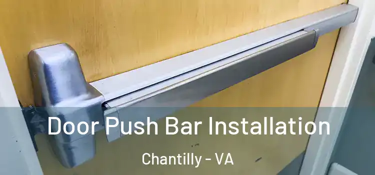 Door Push Bar Installation Chantilly - VA