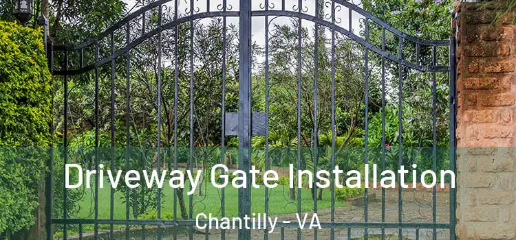 Driveway Gate Installation Chantilly - VA